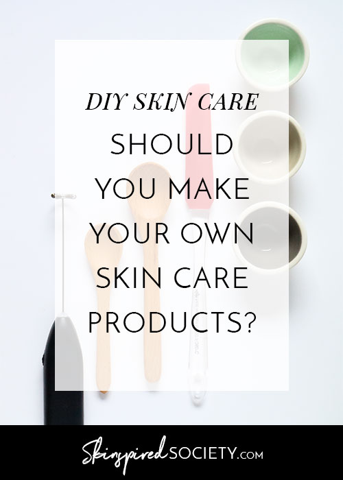 Make Your Own Skin Care
